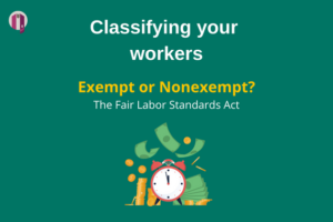 green background says Classifying your workers exempt or nonexempt? The fair labor standards act. Money and alarm clock images.